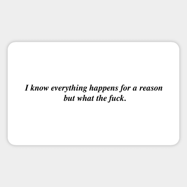 I know everything happens for a reason but Magnet by Existential's Store